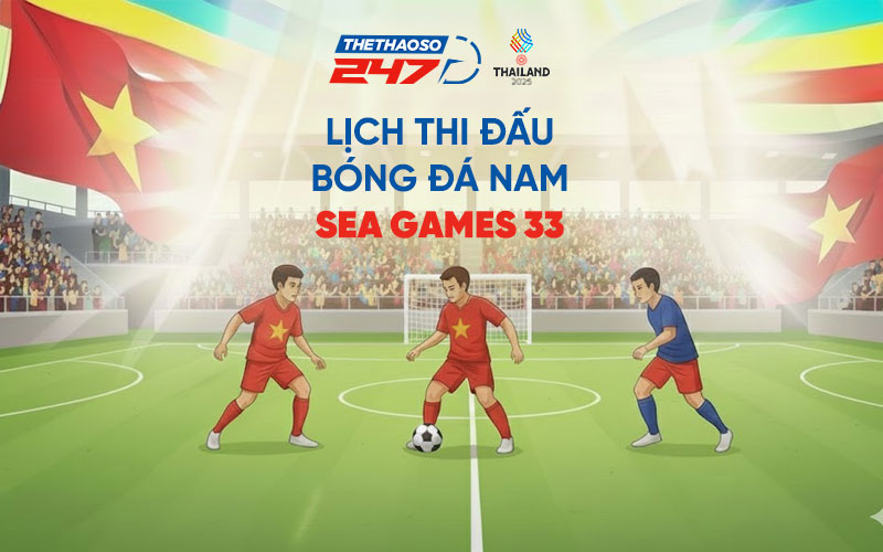 Lịch thi đấu bóng đá nam SEA Games 33